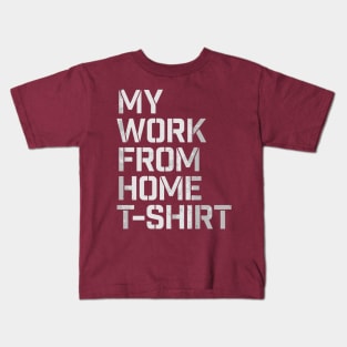 My work from home tshirt Kids T-Shirt